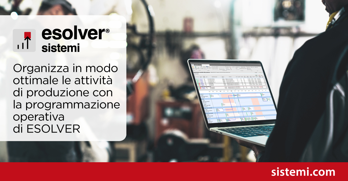 Organizza in modo ottimale le attività di produzione con la programmazione operativa di ESOLVER
